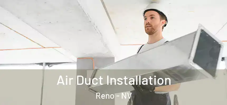 Air Duct Installation Reno - NV