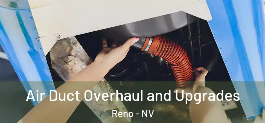 Air Duct Overhaul and Upgrades Reno - NV