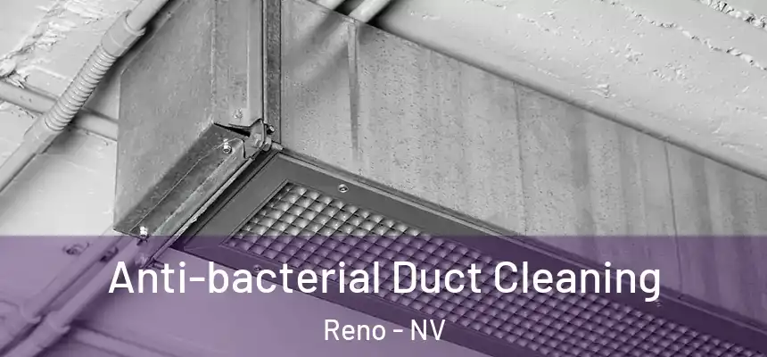 Anti-bacterial Duct Cleaning Reno - NV