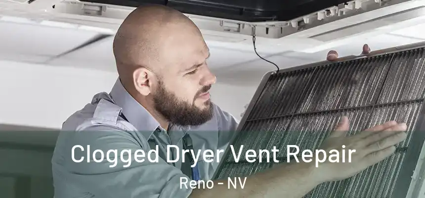 Clogged Dryer Vent Repair Reno - NV