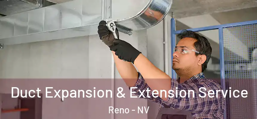 Duct Expansion & Extension Service Reno - NV