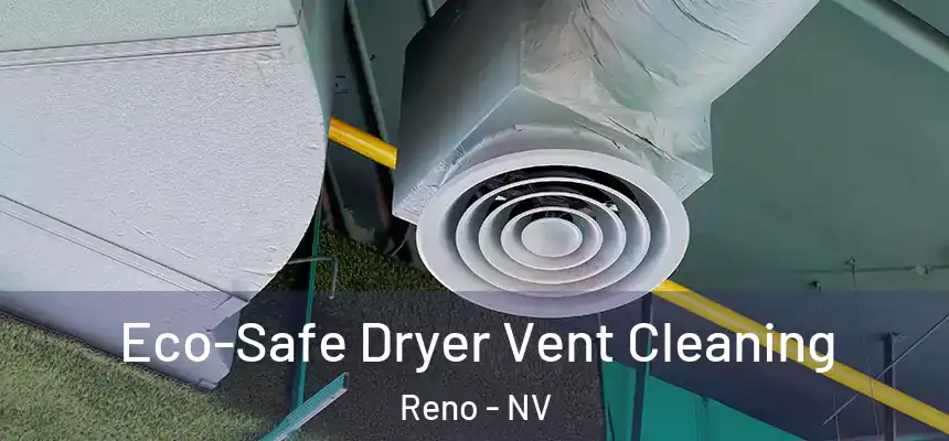 Eco-Safe Dryer Vent Cleaning Reno - NV