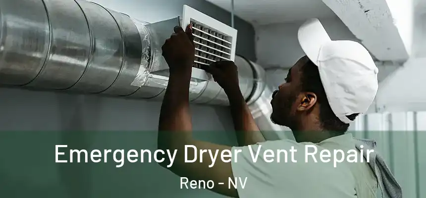 Emergency Dryer Vent Repair Reno - NV