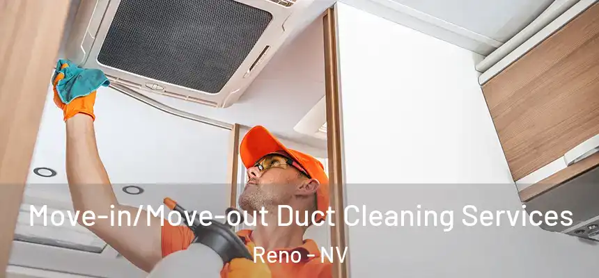 Move-in/Move-out Duct Cleaning Services Reno - NV