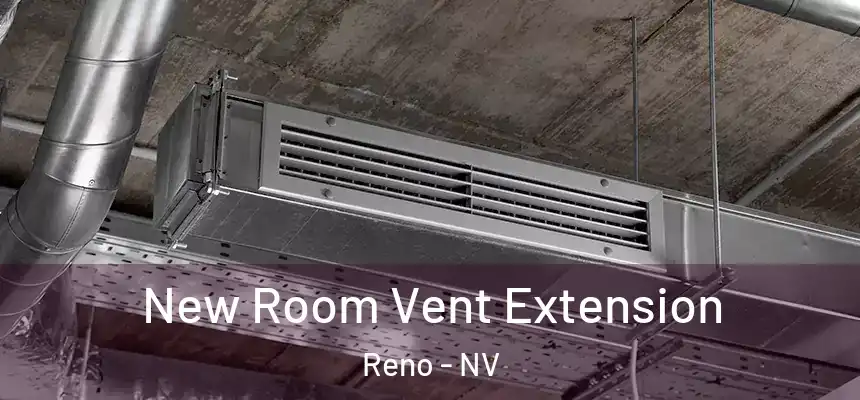 New Room Vent Extension Reno - NV