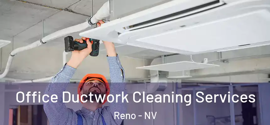 Office Ductwork Cleaning Services Reno - NV