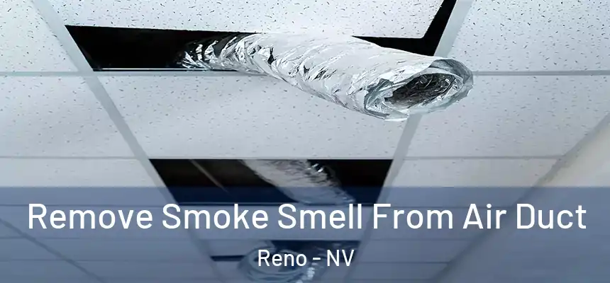 Remove Smoke Smell From Air Duct Reno - NV