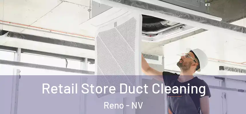 Retail Store Duct Cleaning Reno - NV