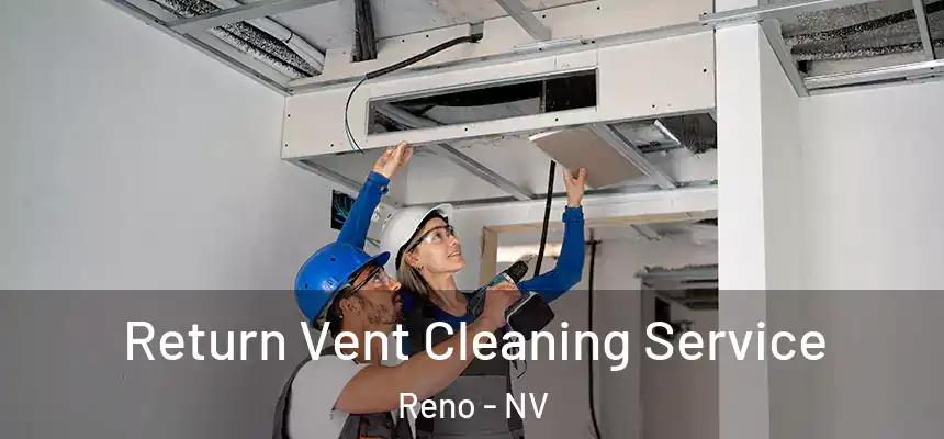 Return Vent Cleaning Service Reno - NV