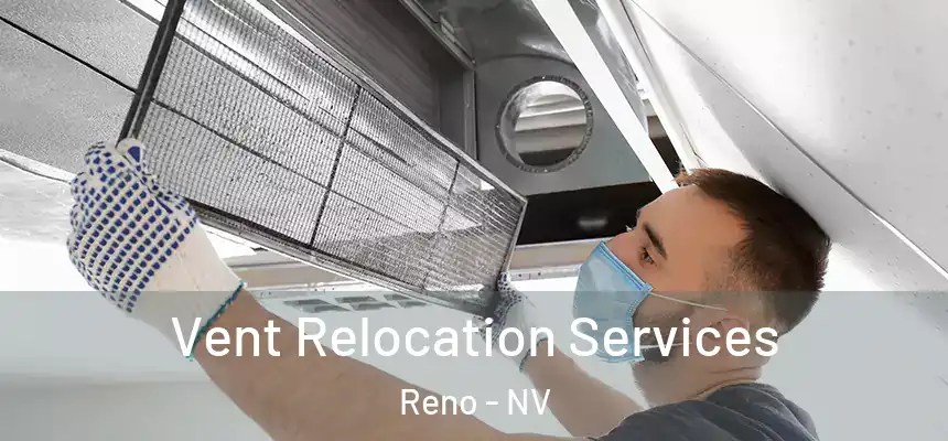 Vent Relocation Services Reno - NV