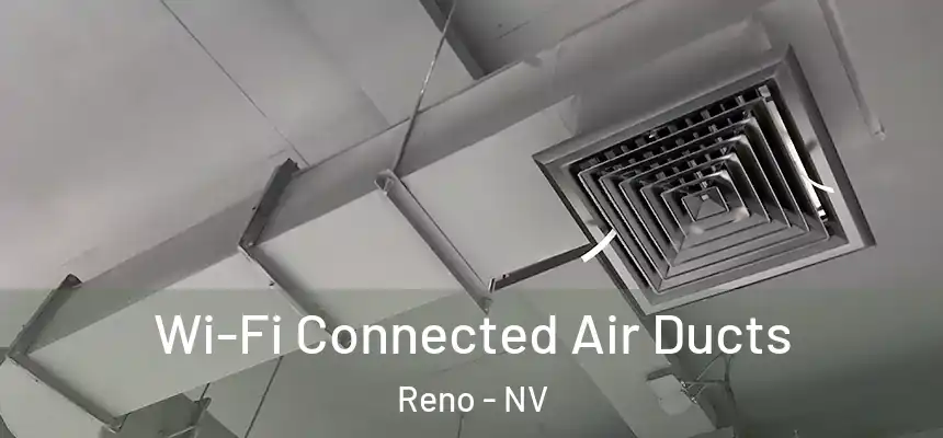 Wi-Fi Connected Air Ducts Reno - NV